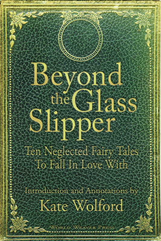 Beyond the Glass Slipper, Kate Wolford, Enchanted Conversation, World Weaver Press