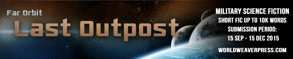 Last Outpost, Far Orbit, Bascomb James, World Weaver Press, Call for Submissions