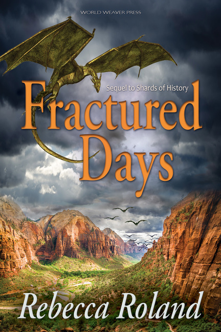 Fractured Days, Rebecca Roland, Shards of History, World Weaver Press