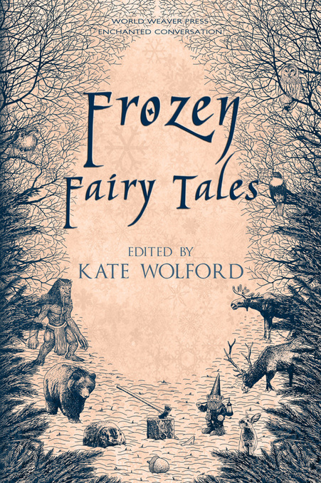 Frozen Fairy Tales, Kate Wolford, Enchanted Conversation, World Weaver Press